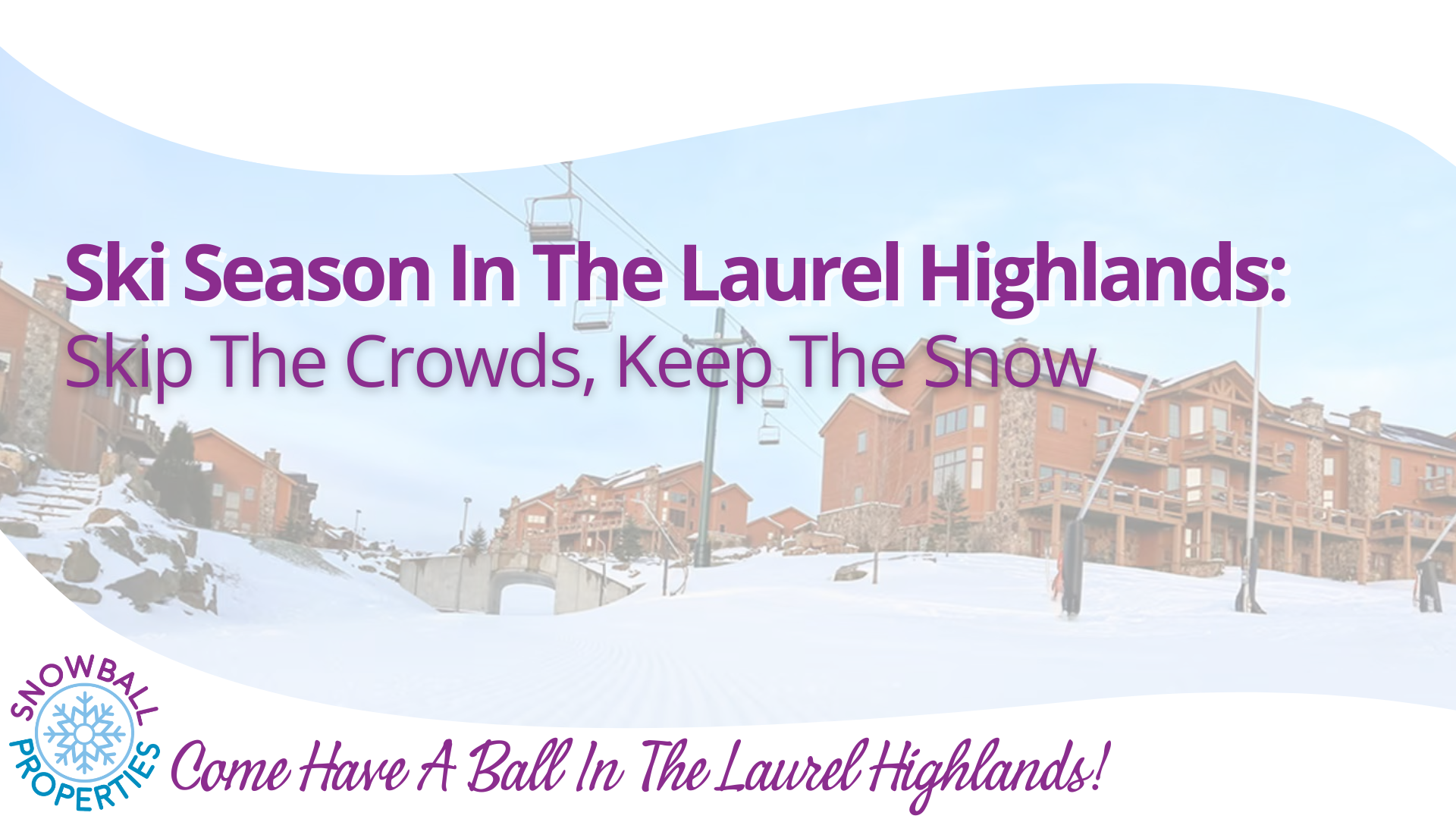 Ski Season in the Laurel Highlands:Skip the Crowds, Keep the Snow