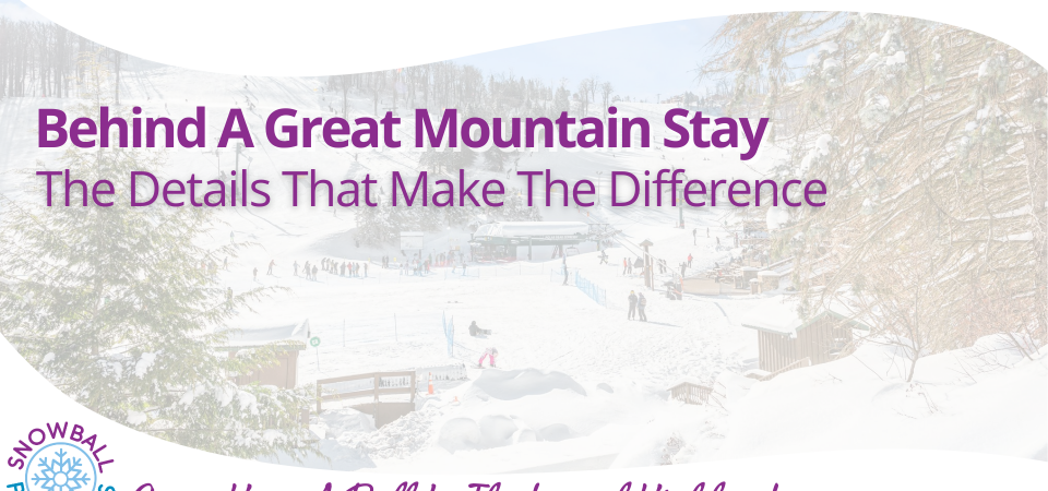 Behind A Great Mountain Stay:The Details That Make The Difference