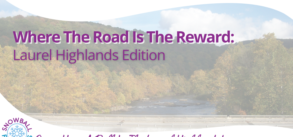 Where The Road Is The Reward: Laurel Highlands Edition