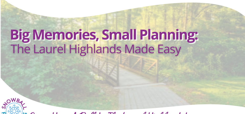 Big Memories, Small Planning: The Laurel Highlands Made Easy