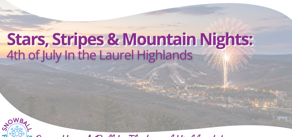 Stars, Stripes, and Mountain Nights: 4th of July in the Highlands