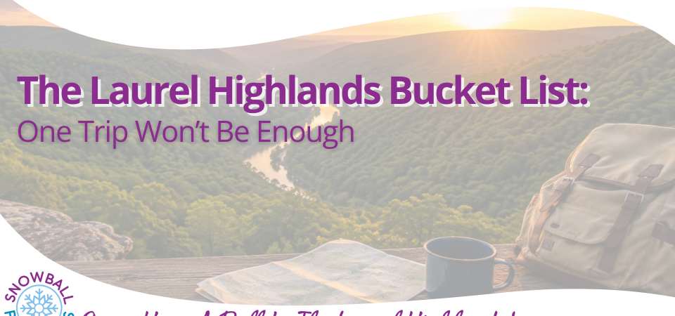 The Laurel Highlands Bucket List: One Trip Won’t Be Enough