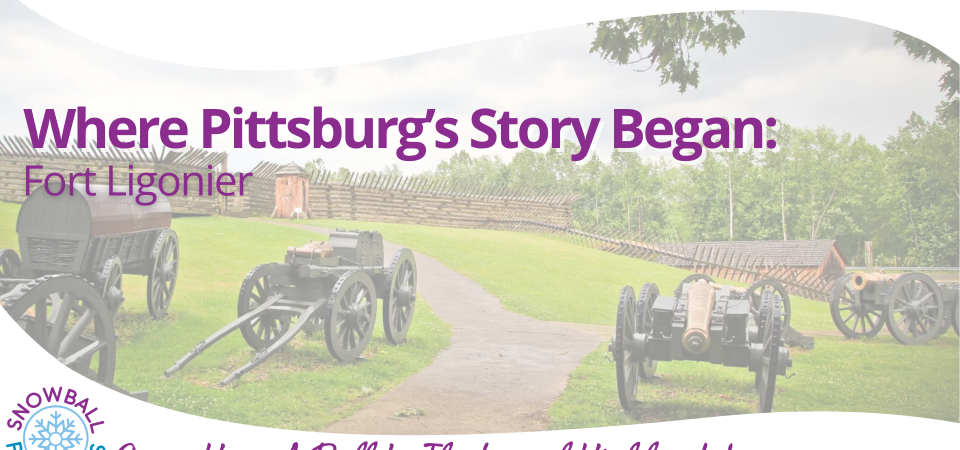 Where Pittsburgh’s Story Began: Fort Ligonier