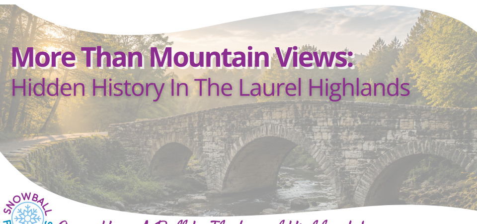 More Than Mountain Views: Hidden History in the Laurel Highlands