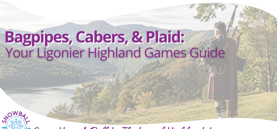 Bagpipes, Cabers, & Plaid: Your Ligonier Highland Games Guide